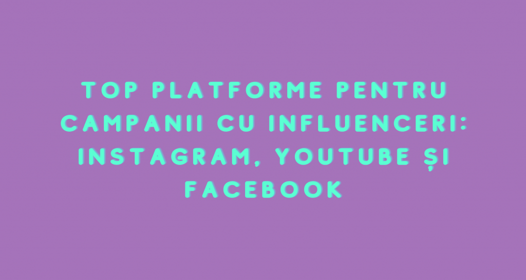 Top platforme pentru campanii cu influenceri